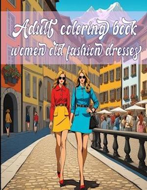 Adult coloring book for women old fashion dresses