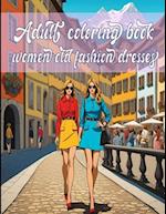 Adult coloring book for women old fashion dresses