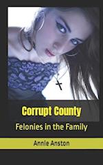 Corrupt County: Felonies in the Family 