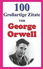 100 Großartige Zitate von George Orwell