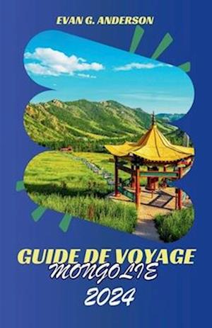 Guide de Voyage Mongolie 2024