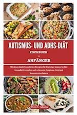 Autismus- Und Adhs-Diät Kochbuch Für Anfänger