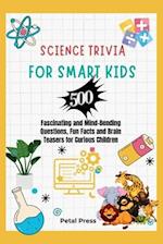 Science Trivia for Smart Kids