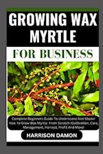 Growing Wax Myrtle for Business