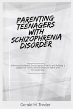 Parenting Teenagers with Schizophrenia Disorder