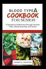 Blood Type a Diet Cookbook for Senior