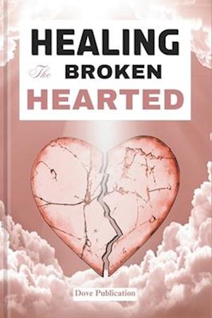 Healing the Broken Hearted