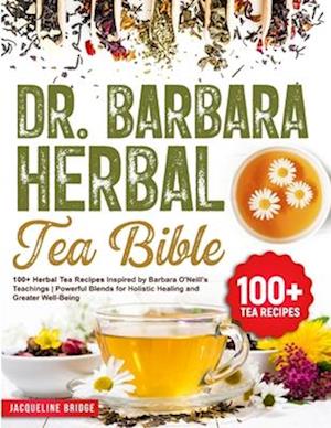 Dr. Barbara Herbal Tea Bible