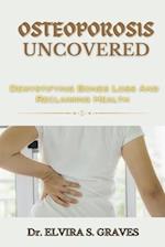 Osteoporosis Uncovered