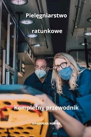 Piel&#281;gniarstwo ratunkowe, Kompletny przewodnik