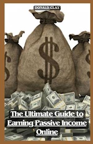 The Ultimate Guide to Earning Passive Income Online