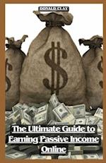 The Ultimate Guide to Earning Passive Income Online