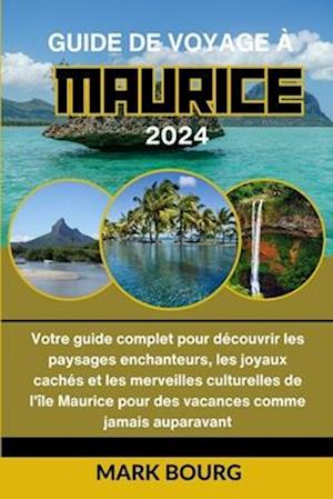 Guide de Voyage À Maurice 2024