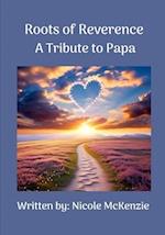 Roots of Reverence A Tribute to Papa