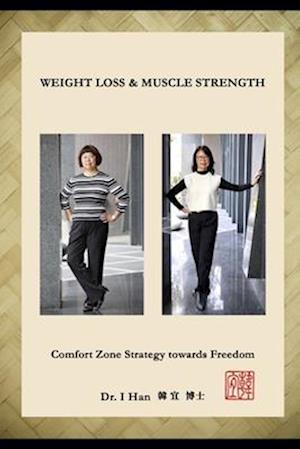 WEIGHT LOSS and MUSCLE STRENGTH: Comfort Zone Strategy towards Freedom