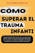 Cómo superar el trauma infantil