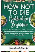 How Not To Die Cookbook For Beginners