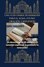 Una Guía Diaria de Ramadán Para El Alma (Ayuno, Oración Y Reflexión)