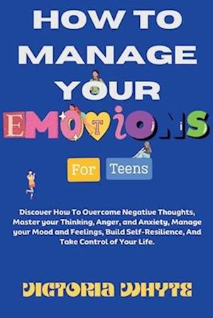 How To Manage Your Emotions For Teens