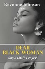 Dear Black Woman Say a Little Prayer 