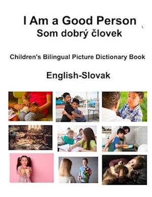 English-Slovak I Am a Good Person / Som dobrý &#269;lovek Children's Bilingual Picture Dictionary Book