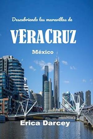 Descubriendo las maravillas de VERACRUZ