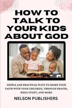 How To Talk To Your Kids About God