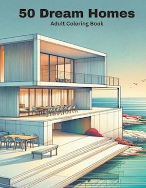 50 Dream Homes. Adult coloring book. Relaxing and inspiring illustrations of homes and interiors