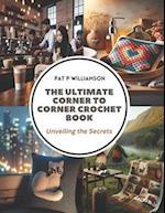 The Ultimate Corner to Corner Crochet Book