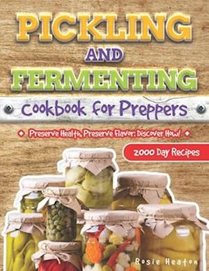 Pickling and Fermenting Cookbook for Preppers