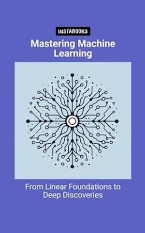 Mastering Machine Learning