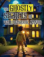 The Ghostly Secrets of Willowbrook Manor