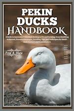 Pekin Ducks Handbook