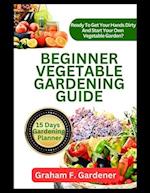 Beginner Vegetable Gardening Guide