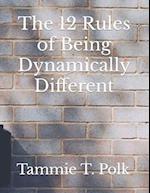 The 12 Rules of Being Dynamically Different