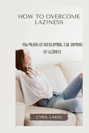 How to Overcome Laziness