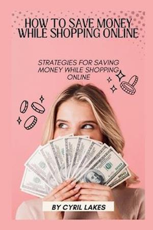 How to Save Money While Shopping Online