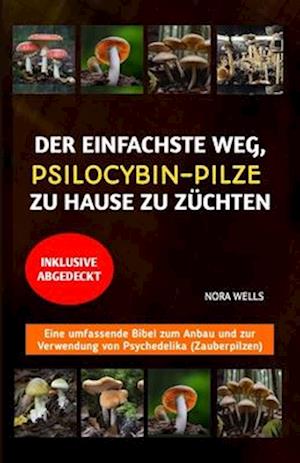 Der Einfachste Weg, Psilocybin-Pilze Zu Hause Zu Züchten