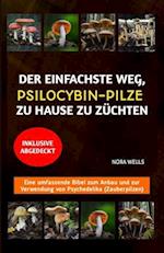 Der Einfachste Weg, Psilocybin-Pilze Zu Hause Zu Züchten