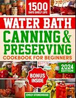 Water Bath Canning & Preserving Cookbook for Beginners