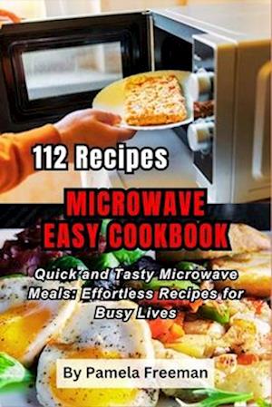 112 Recipes Microwave Easy Cookbook