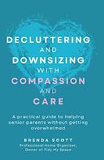 Decluttering and Downsizing with Compassion and Care