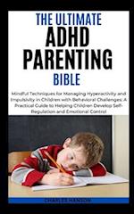 The Ultimate ADHD Parenting Bible