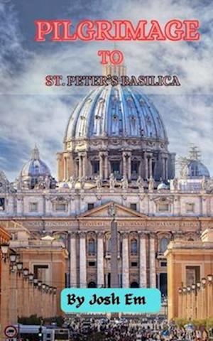 PILGRIMAGE TO St. PETER'S BASILICA