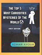 Top 5 Most Curiosties Mysteries Of The World, Unexplained Mysteries Of The World