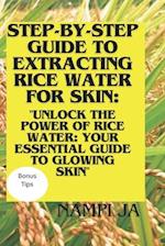 Step-by-Step Guide to Extracting Rice Water for Skin