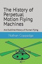 The History of Perpetual Motion Flying Machines