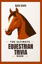 The Ultimate Equestrian Trivia Book