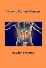 Chronic Kidney Disease By Hayden Freeman