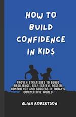 How to Build Confidence in Kids